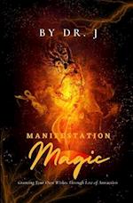 Manifestation Magic: Granting Your Own Wishes Through Law of Attraction 