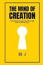 The Mind of Creation: Unlocking Creativity Through Law of Attraction 