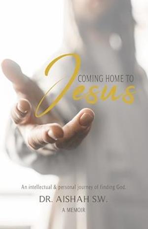 Coming Home to Jesus: A Memoir