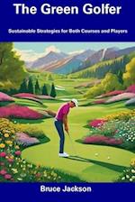 The Green Golfer: Sustainable Strategies for Both Courses and Players 