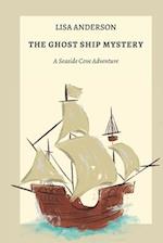 The Ghost Ship Mystery: A Seaside Cove Adventure 