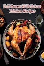 Full Roast: 98 Delicious Chicken Recipes 