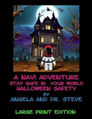 A Navi Adventure Stay Safe in Your World Halloween Safety - Large Print Edition