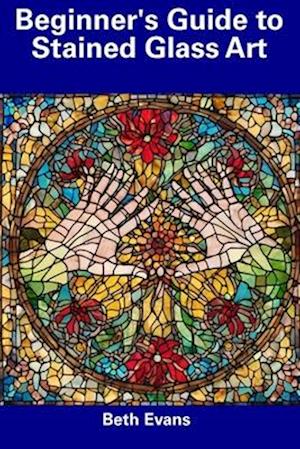 Beginner's Guide to Stained Glass Art