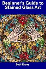 Beginner's Guide to Stained Glass Art 