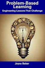 Problem-Based Learning: Engineering Lessons That Challenge 