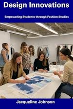 Design Innovations: Empowering Students through Fashion Studies 