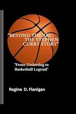 "Beyond the Arc: The Stephen Curry story": "From Underdog to Basketball Legend" 