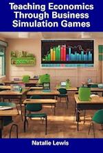 Teaching Economics Through Business Simulation Games 