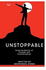 Unstoppable - Inspiring Stories of Triumph and Transformation 