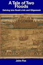 A Tale of Two Floods: Delving into Noah's Ark and Gilgamesh 