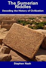 The Sumerian Riddles: Decoding the History of Civilization 