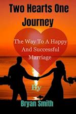 Two Hearts One Journey : The way to a happy and successful marriage 