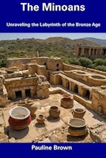 The Minoans: Unraveling the Labyrinth of the Bronze Age 