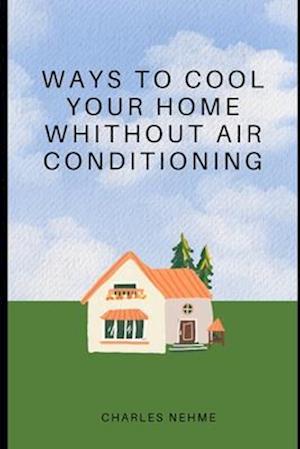 Ways To Cool Your Home Without Using an Air Conditioner