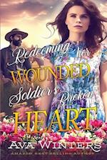 Redeeming her Wounded Soldier's Broken Heart: A Western Historical Romance Book 