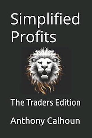 Simplified Profits : The Traders Edition