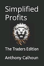 Simplified Profits : The Traders Edition 