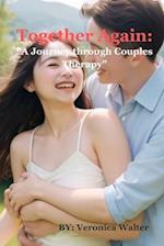 Together Again: : "A Journey through Couples Therapy" 