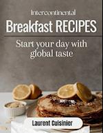 Intercontinental Breakfast Receipes: Start your day with global taste 