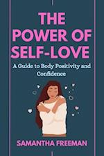 THE POWER OF SELF-LOVE: A Guide to Body Positivity and Confidence 