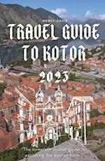 TRAVEL GUIDE TO KOTOR 2023: "The complete insider guide to exploring the best of Kotor" 