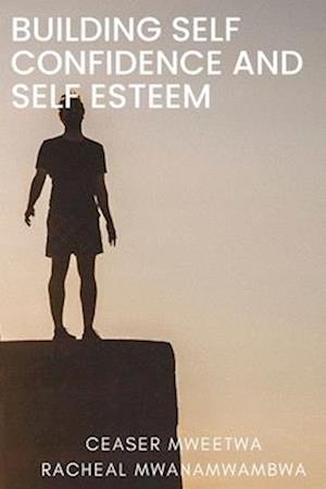 Building Self-Confidence and Self-Esteem