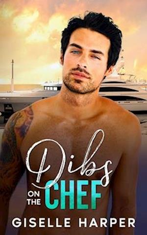 Dibs on the Chef: An Off limits, vacation fling romance