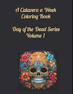 A Calavera a Week Coloring Book Day of the Dead Series Volume 1 