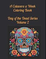 A Calavera a Week Coloring Book Day of the Dead Series Volume 2 