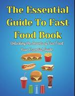 The Essential Guide To Fast Food Book: Unlocking the Secrets of Fast Food Your Essential Guide 