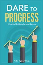 Dare to Progress: A Practical Guide to Personal Success Growth Mindset Personal Success 