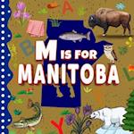 M is For Manitoba: The Keystone Province Alphabet Book For Kids | Learn ABC & Discover Canada States 