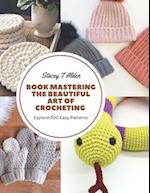 Book Mastering the Beautiful Art of Crocheting: Explore 200 Easy Patterns 