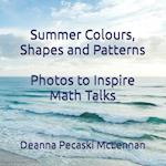 Summer Colours, Shapes and Patterns: Photos to Inspire Math Talks 