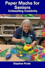 Paper Mache for Seniors: Unleashing Creativity 