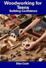 Woodworking for Teens: Building Confidence 