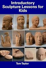 Introductory Sculpture Lessons for Kids 