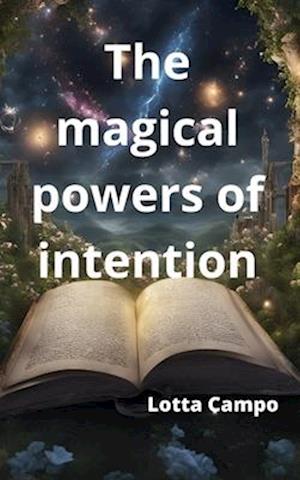 The magical powers of intention