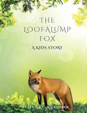 The Loofalump Fox : a kids story age 3-6