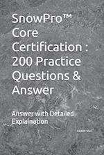 SnowPro™ Core Certification : 200 Practice Questions & Answer: Answer with Detailed Explaination 