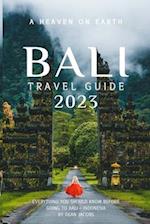 Bali Travel Guide 2023: A heaven on Earth 