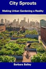 City Sprouts: Making Urban Gardening a Reality 
