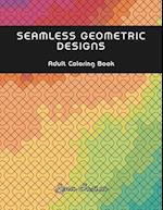 Seamless Geometric Designs Coloring Book: Unwind with 44 Seamless Geometric Coloring Patterns 