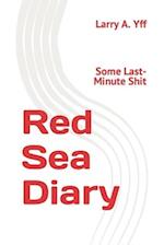 Red Sea Diary: Some Last-Minute Shit 