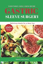 Everything I Wish I Knew Before Gastric Sleeve Surgery: 100+ Delicious Meals for a New You 