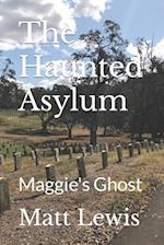 The Haunted Asylum: Maggie's Ghost 