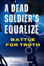 A Dead Soldier's Equalize: Unveiling Corruption, Seeking Redemption, and the Battle for Truth 