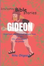 Gideon : Important and practical lessons from his life, His achievements, His pitfalls 