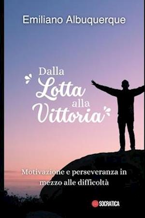 Dalla lotta alla vittoria